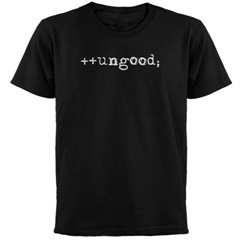 ++ungood; T-shirt